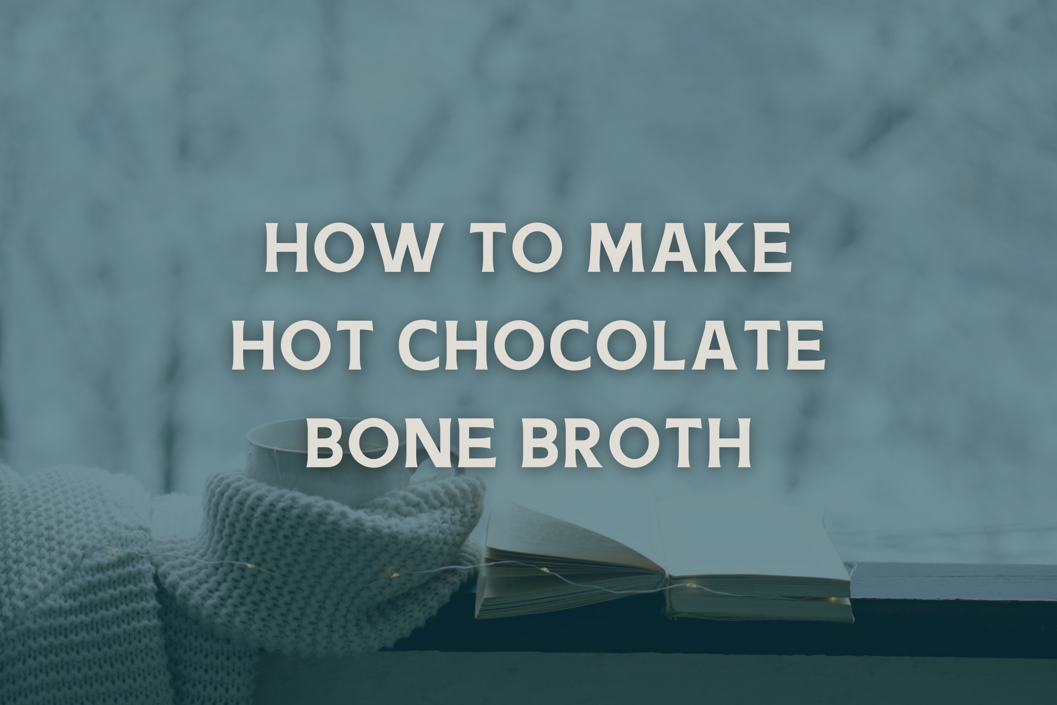 How to Make Hot Chocolate Bone Broth